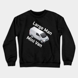 Large Man, Mini Van Crewneck Sweatshirt